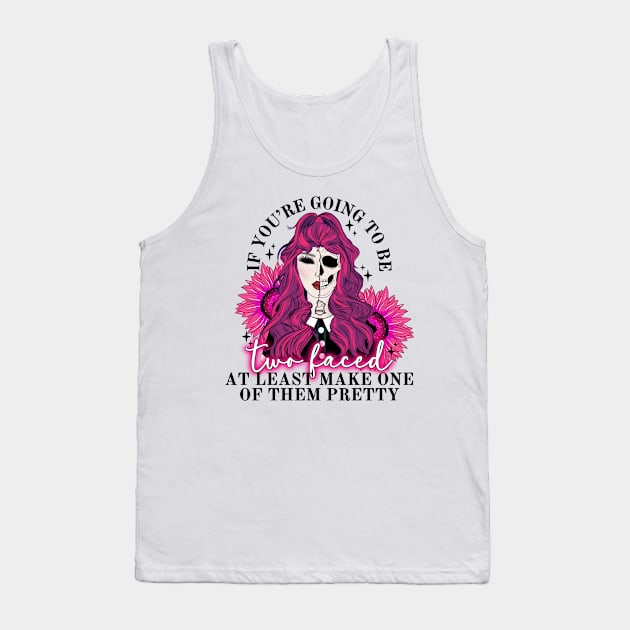 If you’re going to be 2 faced Tank Top by Fourannas